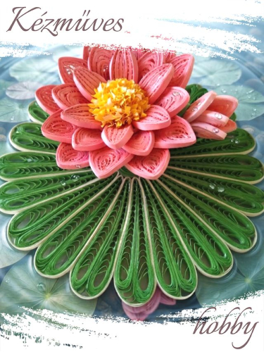 Quilling ajándék - Quilling termékek - Tavirózsa - Quilling Asztaldísz
